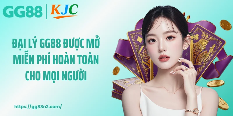Đại lý GG88 được mở miễn phí hoàn toàn cho mọi người